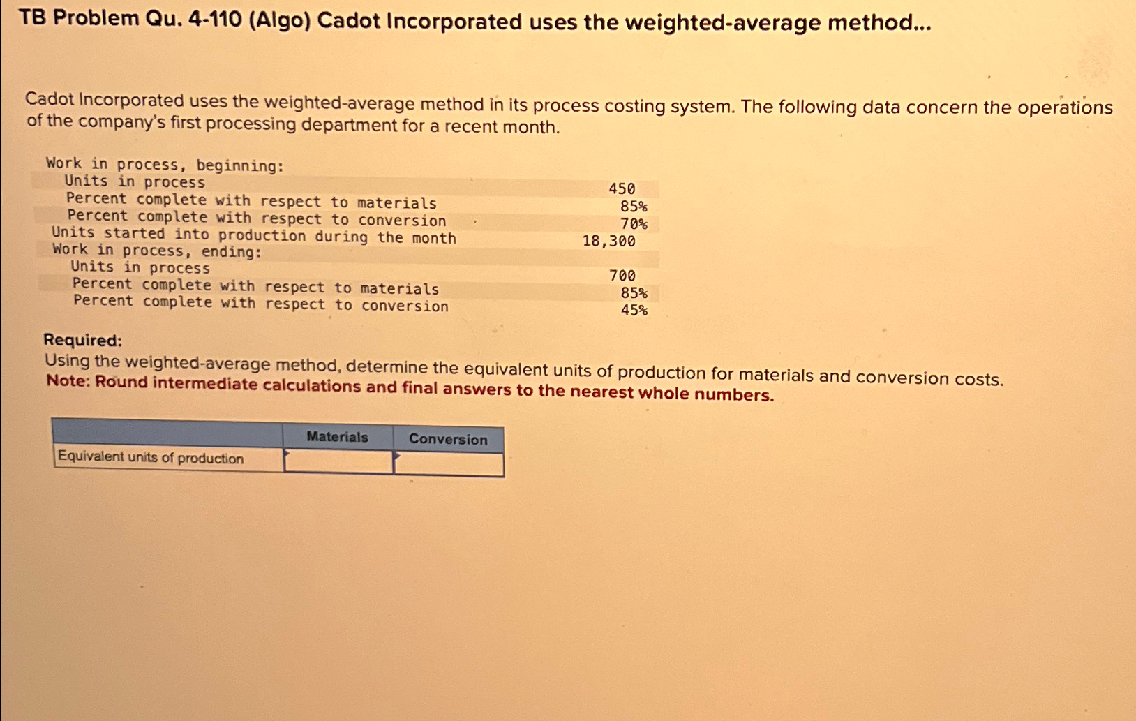  TB Problem Qu.4-110(Algo) Cadot Incorporated uses the weighted-average method... Cadot Incorporated