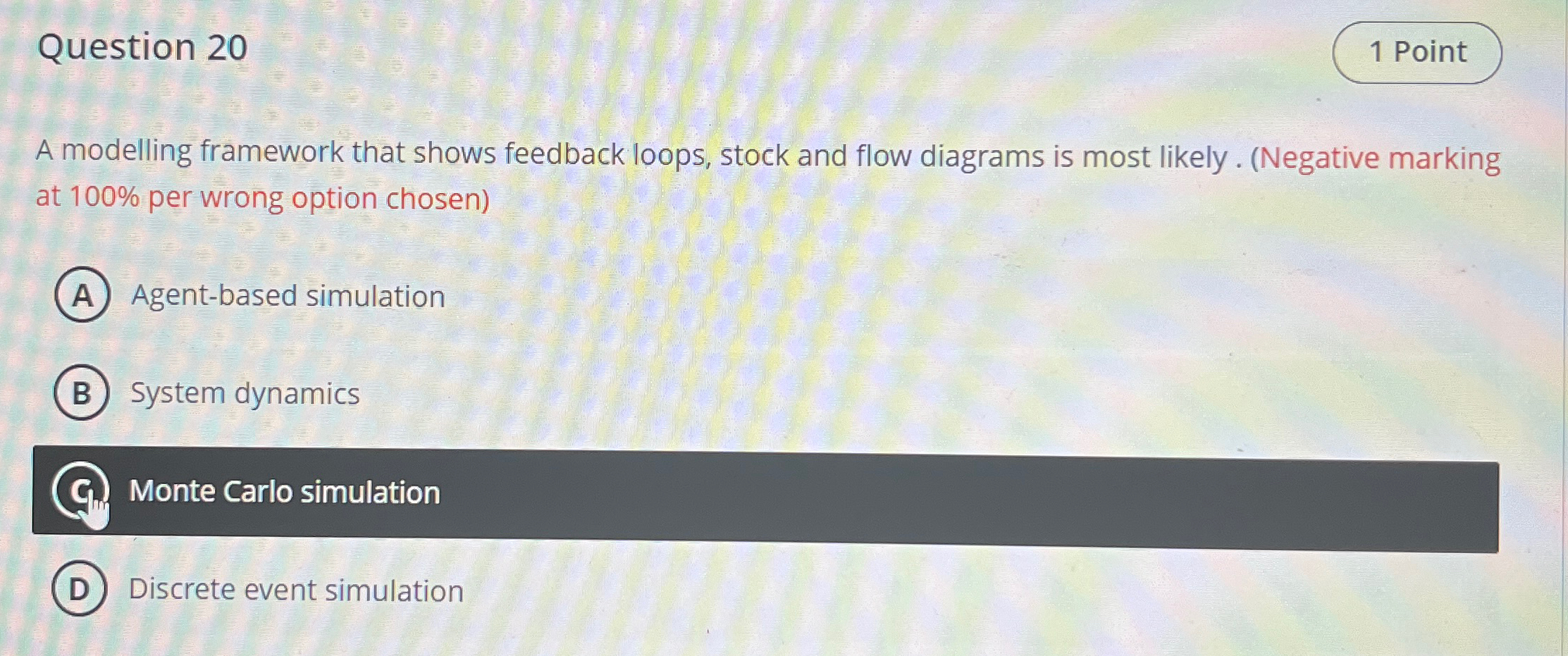  Question 20 A modelling framework that shows feedback loops, stock and