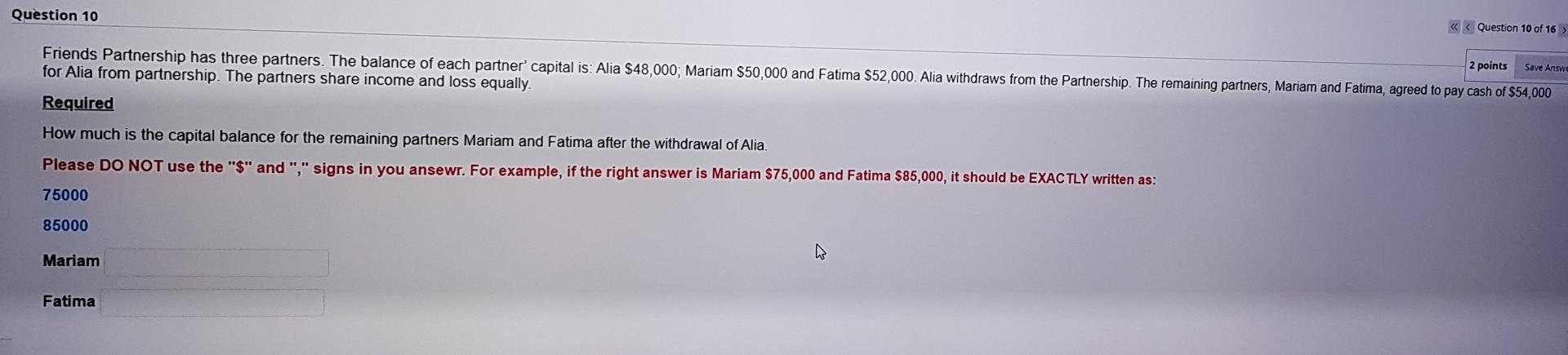 Question 10 2 points Save Answe Friends Partnership has three partners.