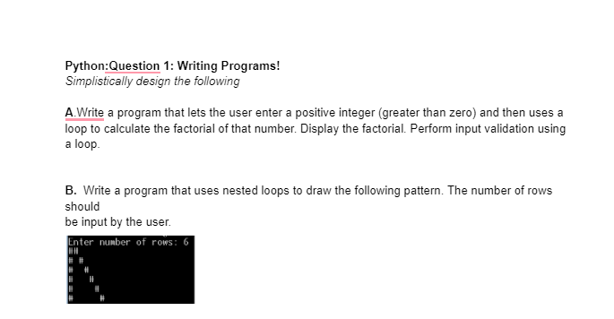  Python:Question 1: Writing Programs! Simplistically design the following A.Write a program