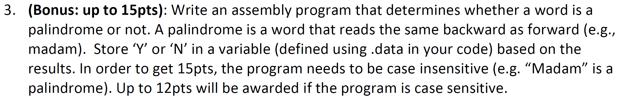 3. (Bonus: up to 15pts): Write an assembly program that determines