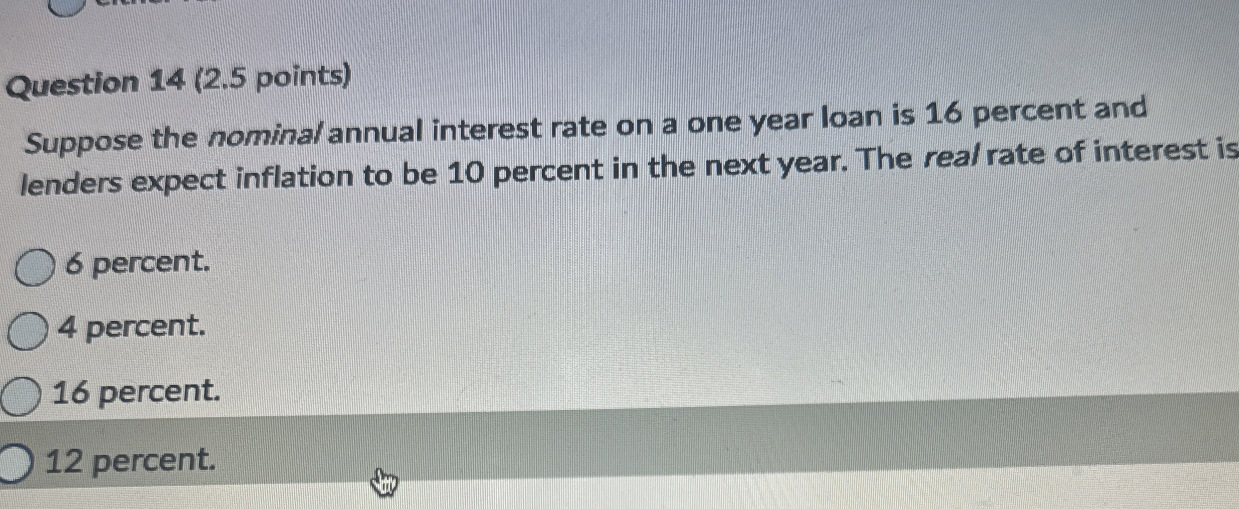  Question 14(2.5 points) Suppose the nominal annual interest rate on a
