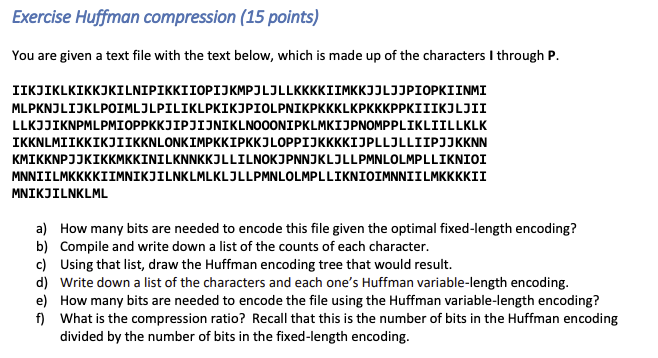  Exercise Huffman compression (15 points) You are given a text file