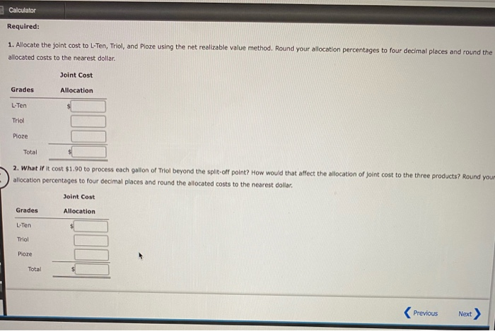 manufactures three products, L-Ten, Triol, and Pioze, from a joint process. Each