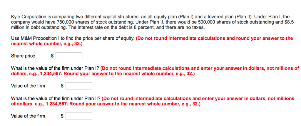 Kyle Corporation is comparing two different capital structures, an all-equity plan