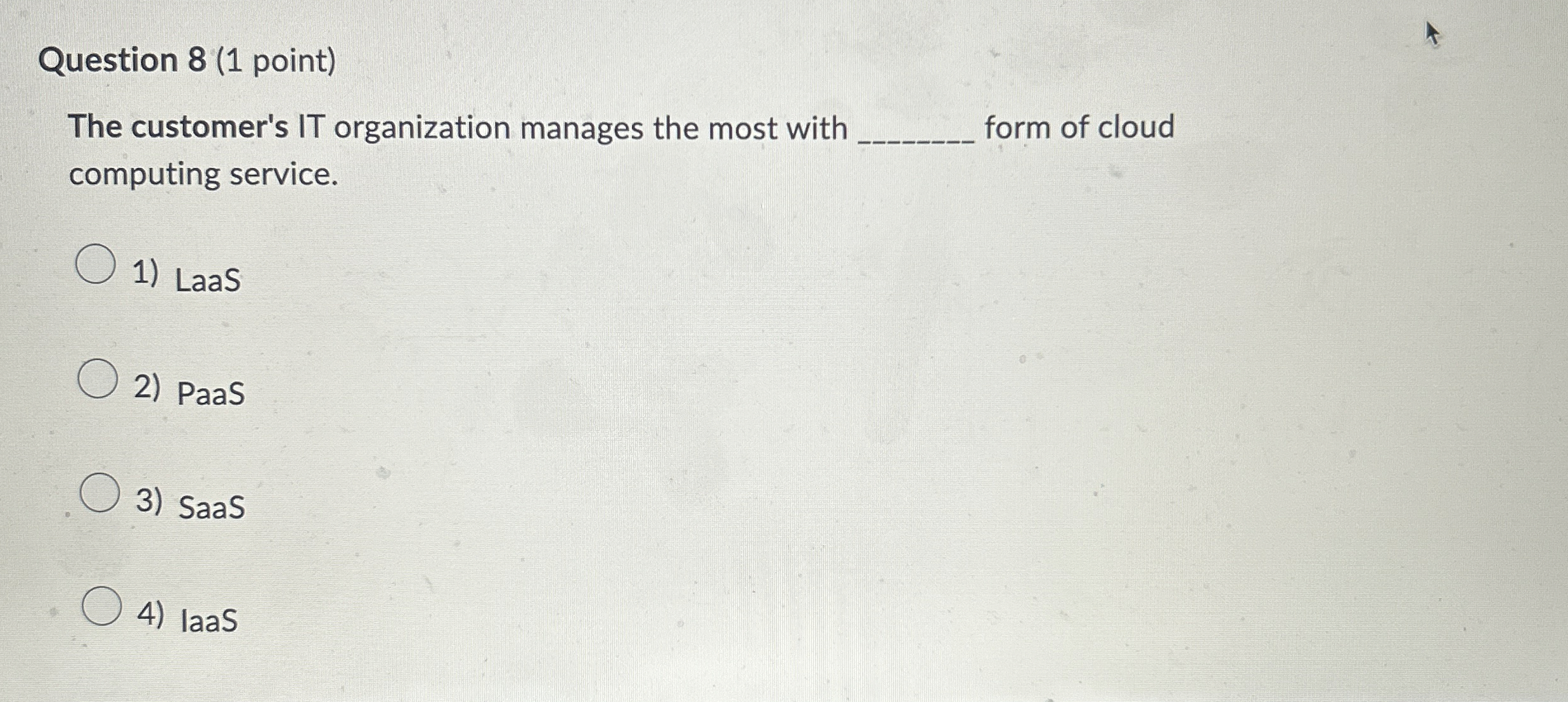  Question 8(1 point) The customer's IT organization manages the most with