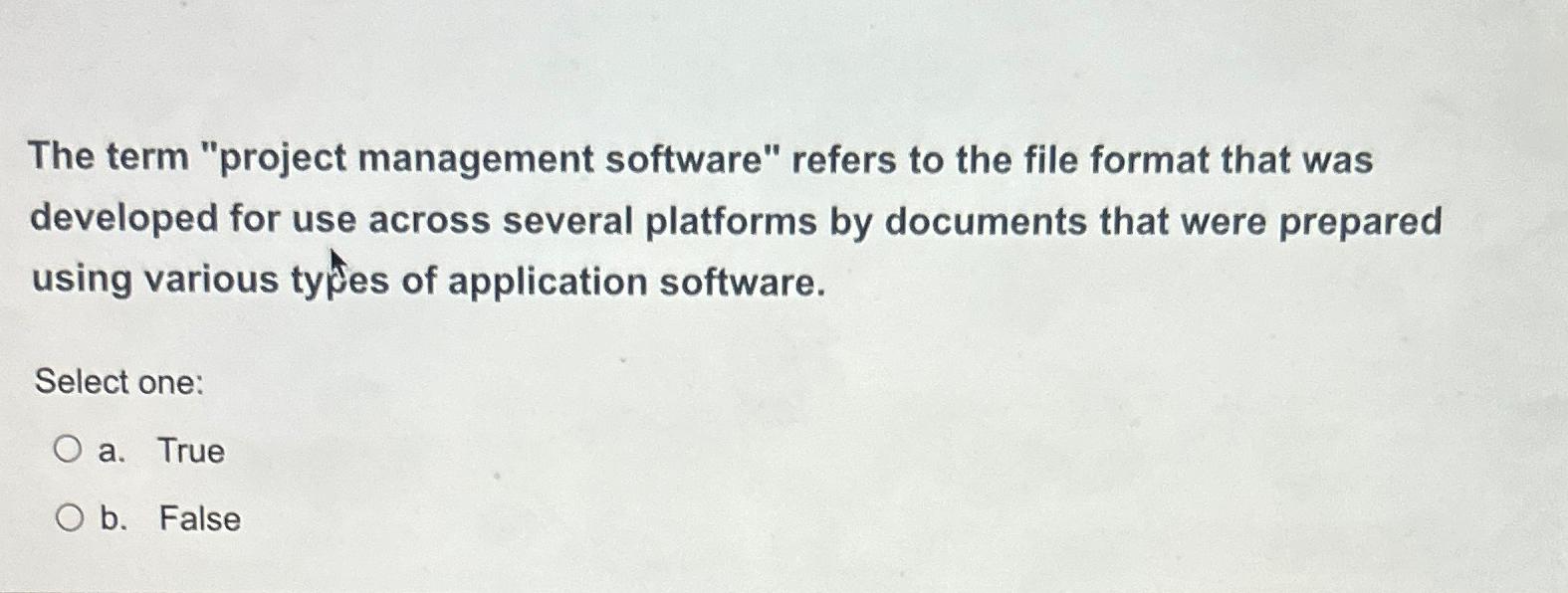  The term "project management software" refers to the file format that