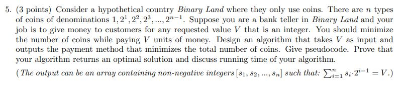  5. (3 points) Consider a hypothetical country Binary Land where they