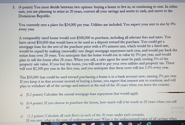  3. (4 points) You must decide between two options: buying a