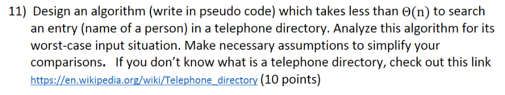  11) Design an algorithm (write in pseudo code) which takes less