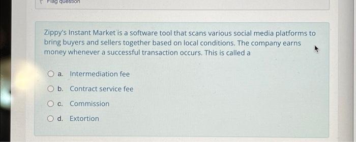  Flag question Zippy's Instant Market is a software tool that scans