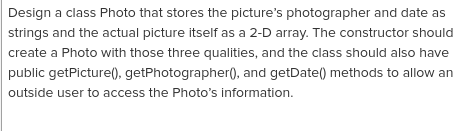  public class Photo private String photographer; private String date; private int[]I]