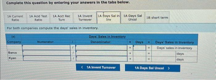 answers in the tabs below. For both companies compute the days' sales