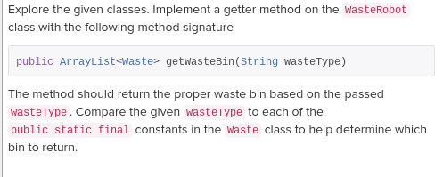  Explore the given classes. Implement a getter method on the wasteRobot