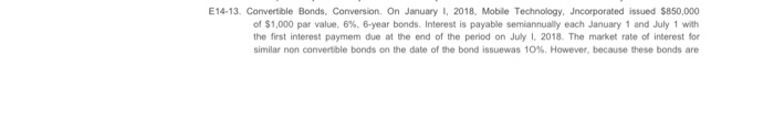 Need E14-14 E14-13. Convertible Bonds, Conversion. On January 1, 2018, Mobile