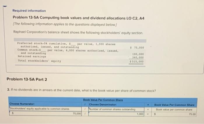  Required information Problem 13-5A Computing book values and dividend allocations LO
