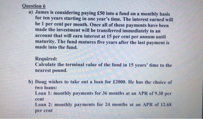  Question 6 a) James is considering paying 50 into a fund