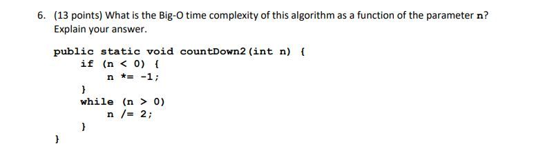 Written Java, Big-O Notation (13 points) What is the Big-O time complexity