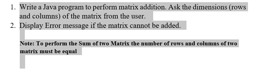 1. Write a Java program to perform matrix addition. Ask the dimensions