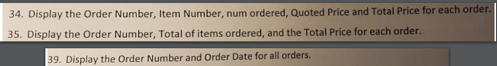 TAL Distributors database 34. Display the Order Number, Item Number, num ordered,