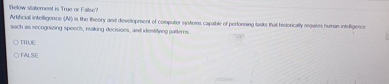  Sections Question No.9 Below statement is True or False? Artificial intelligence