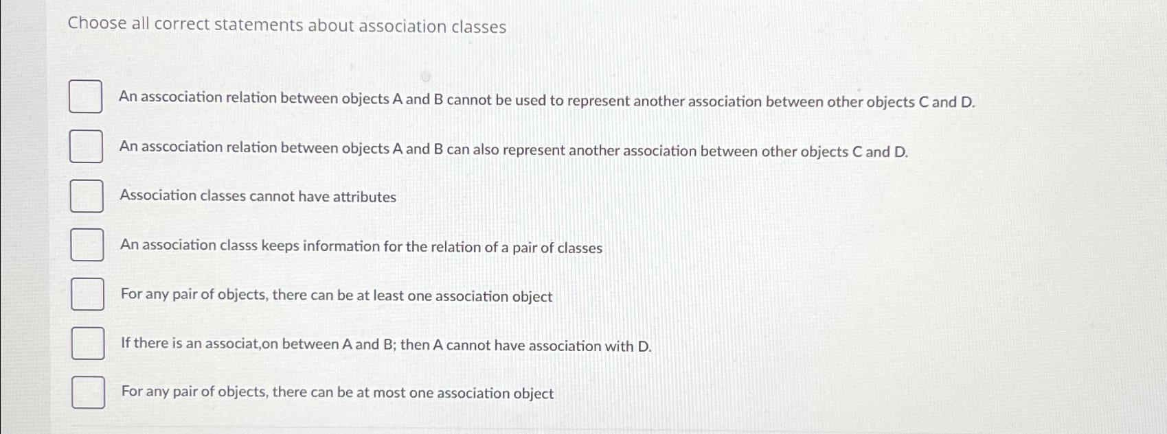  Choose all correct statements about association classes An asscociation relation between