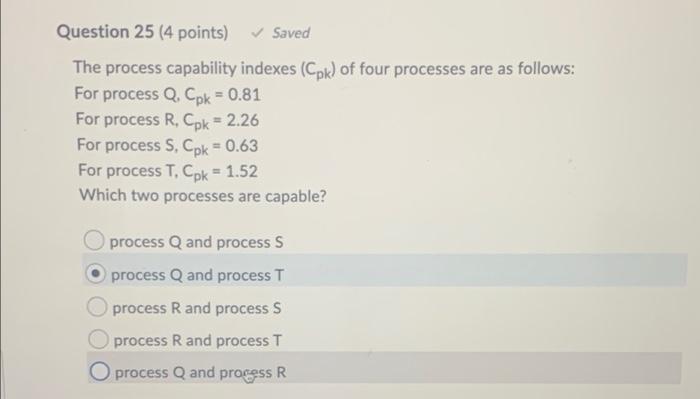  Question 25 (4 points) Saved The process capability indexes (Cpk) of