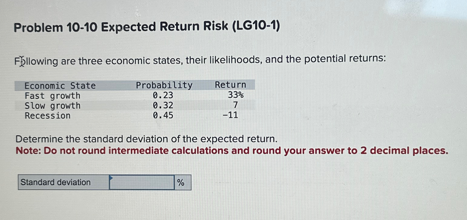  Problem 10-10 Expected Return Risk (LG10-1) F)2 llowing are three economic