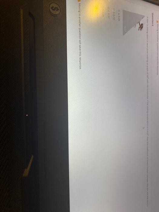  Question Moving to another question will save this response. $ Part