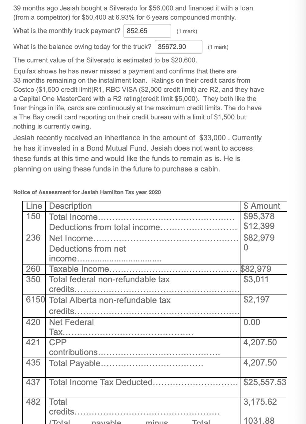 and determine if the clients qualify for their loan request.(set your calculator