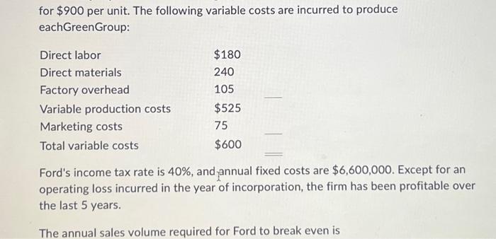  for $900 per unit. The following variable costs are incurred to