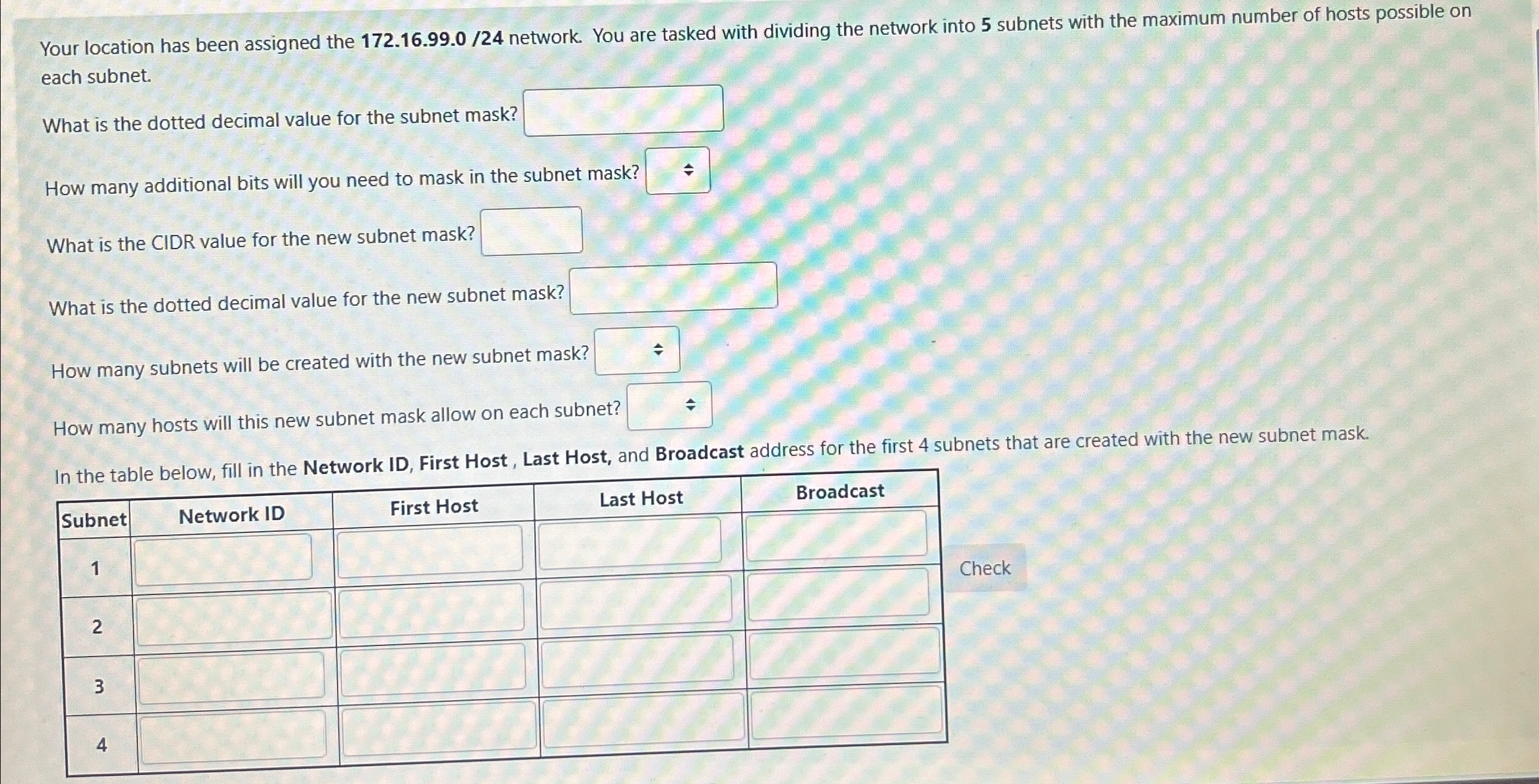  Your location has been assigned the 172.16.99.0/24 network. You are tasked