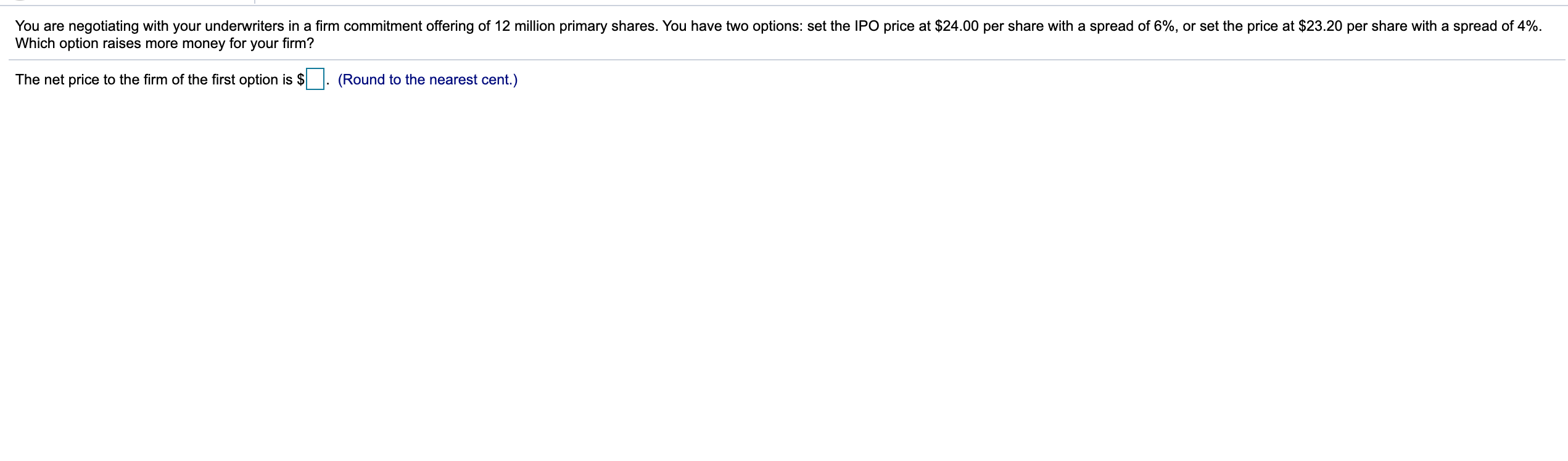  You are negotiating with your underwriters in a firm commitment offering