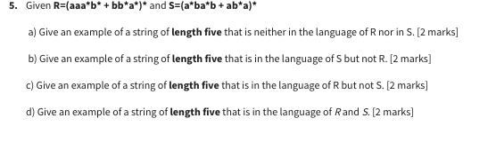 need solution for 5d)? 5. Given R=(aaab+bba) and S=(abab+aba) a) Give