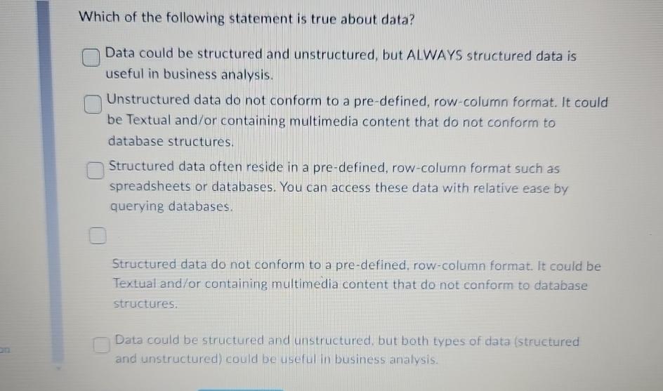  Which of the following statement is true about data? Data could
