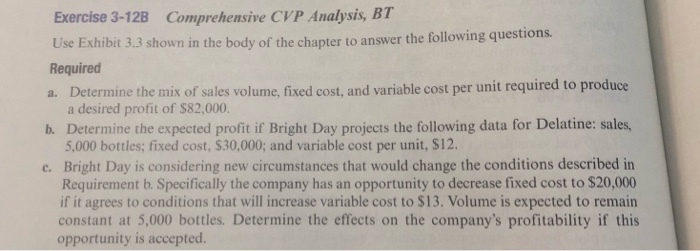  Exercise 3-12B Comprehensive CVP Analysis, BT Use Exhibit 3.3 shown in