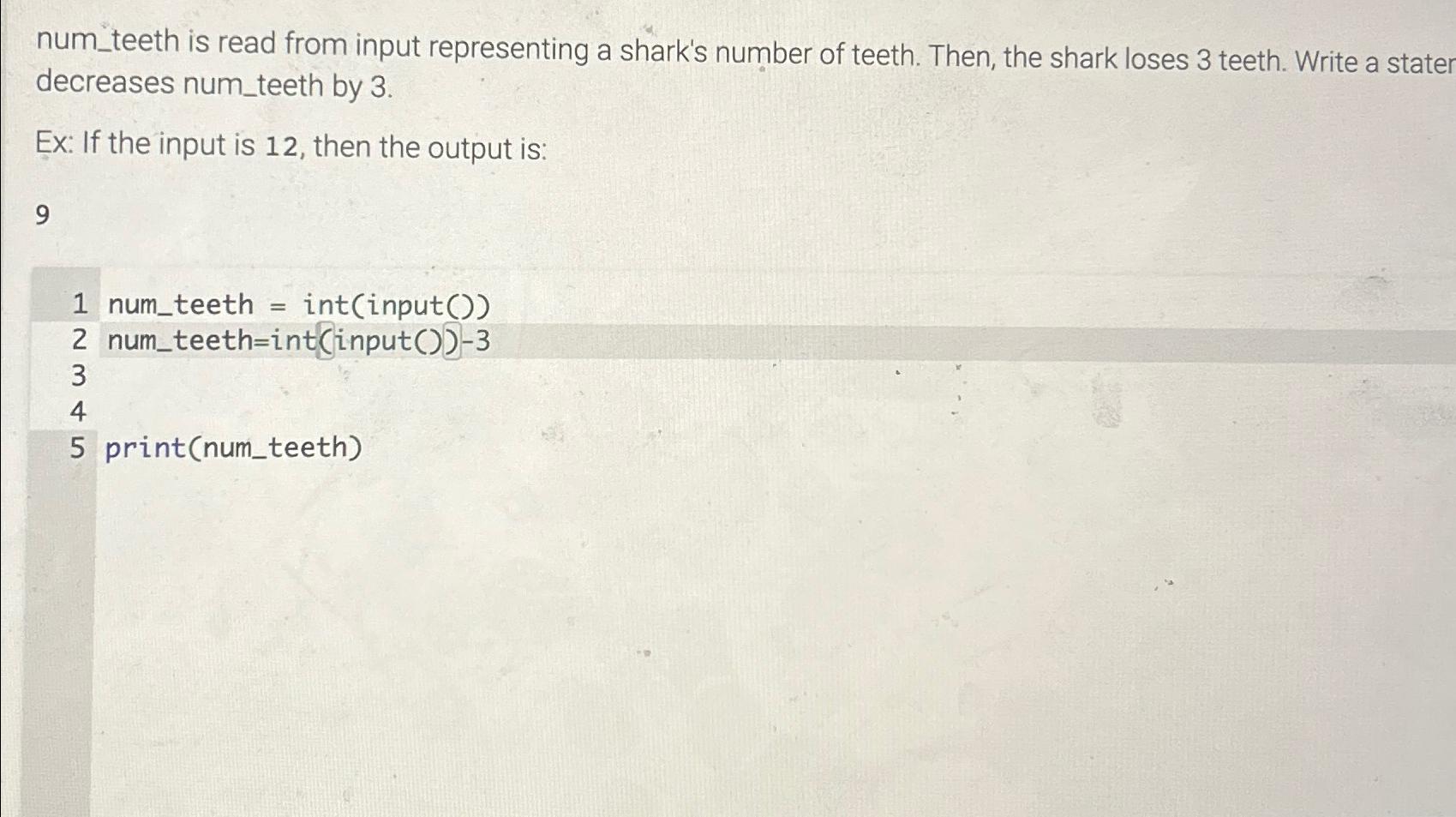  num_teeth is read from input representing a shark's number of teeth.