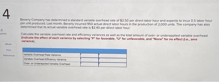  4 15 Goints Beverly Company has determined a standard variable overhead