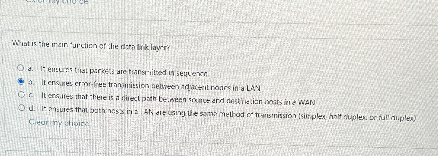  What is the main function of the data link layer? a.