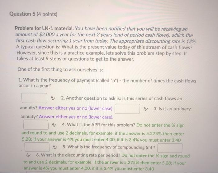  Question 5 (4 points) Problem for LN-1 material. You have been