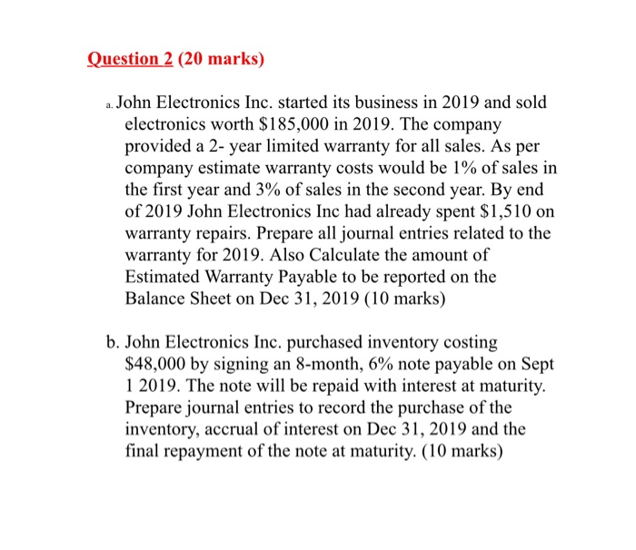  Question 2 (20 marks) a. John Electronics Inc. started its business
