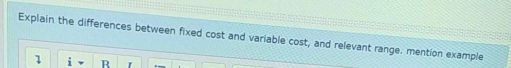 of costs Select one: True False Explain the differences between fixed cost