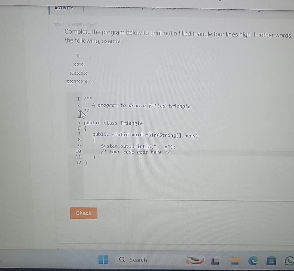  ACTIVITY Complete the program below to print out a filled triangle