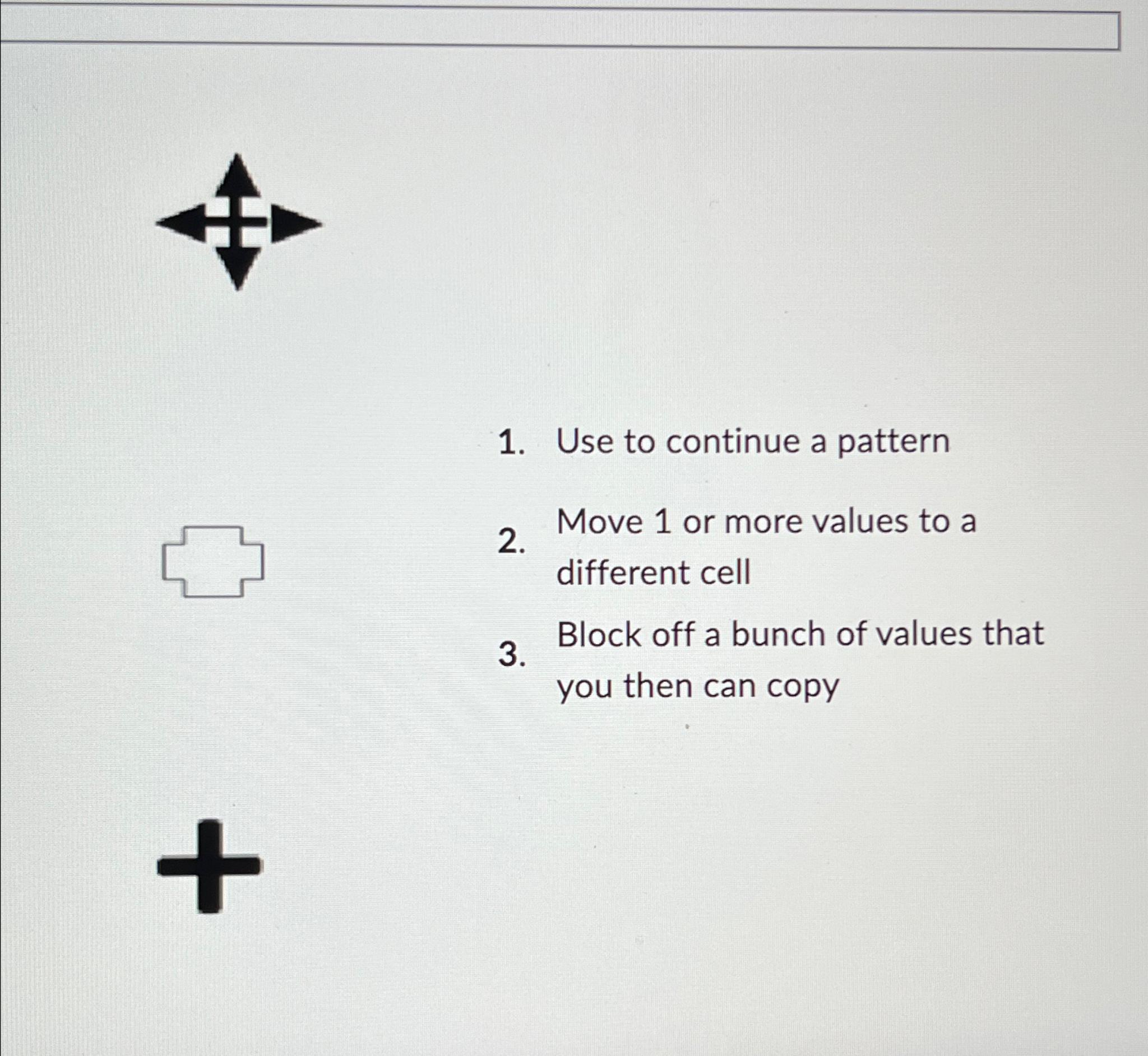  447 Use to continue a pattern Move 1 or more values