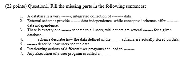 Intro to database systems: (22 points) Questionl. Fill the missing parts in