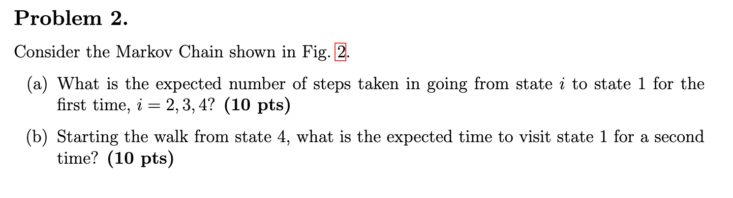  Consider the Markov Chain shown in Fig. 2. (a) What is