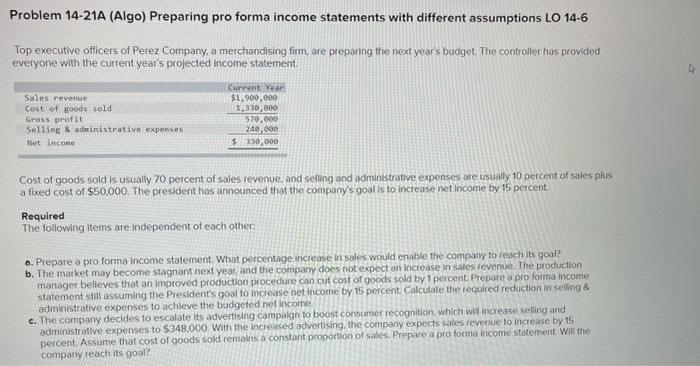  Problem 14-21A (Algo) Preparing pro forma income statements with different assumptions