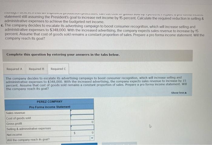 current year's projected income statement. Cost of goods sold is usually 70