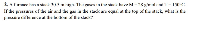  A furnace has a stack 30.5m high. The gases in the