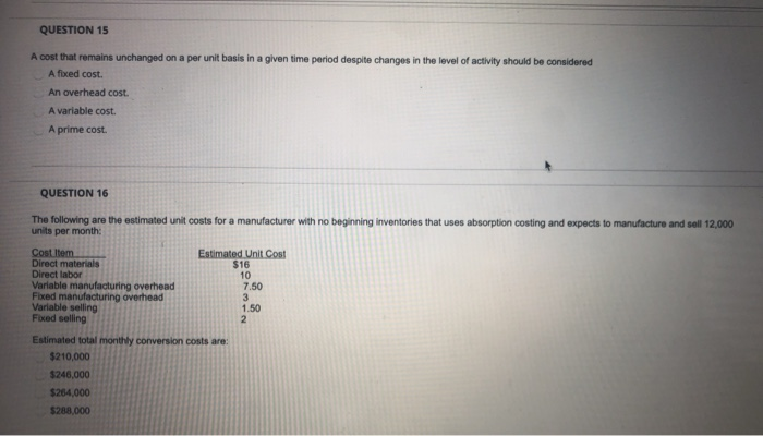 QUESTION 15 A cost that remains unchanged on a per unit